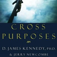 Cross Purposes: Discovering the Great Love of God for You - Jerry Newcombe, D. James Kennedy