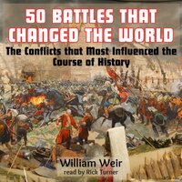 50 Battles That Changed the World - William Weir