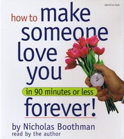 How to Make Someone Love You Forever! In 90 Minutes or Less - Nicholas Boothman
