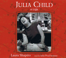 Julia Child: A Life - Laura Shapiro