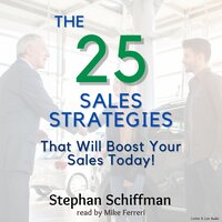 The 25 Sales Strategies That Will Boost Your Sales Today! - Stephan Schiffman