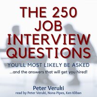 The 250 Job Interview Questions You'll Most Likely Be Asked?: and the answers that will get you hired - Peter Veruki