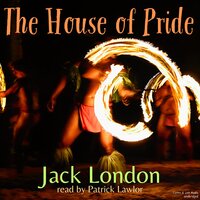 The House of Pride - Jack London