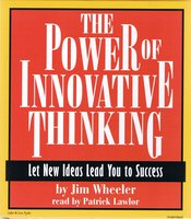 The Power of Innovative Thinking - Jim Wheeler