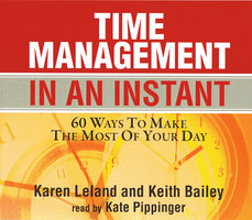 Time Management In An Instant - Keith Bailey, Karen Leland