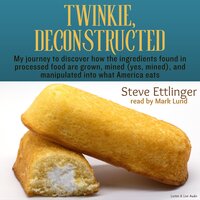 Twinkie, Deconstructed - Steve Ettlinger
