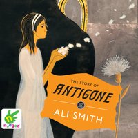 The Story of Antigone - Ali Smith