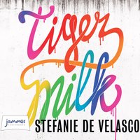 Tiger Milk - Stefanie de Velasco