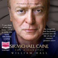 Sir Michael Caine: The Biography - William Hall