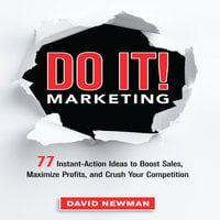 Do It! MARKETING: 77 Instant-Action Ideas to Boost Sales, Maximize Profits, and Crush Your Competition - David Newman
