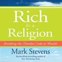 Rich is a Religion: Breaking the Timeless Code to Wealth - Mark Stevens