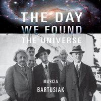 The Day We Found the Universe - Marcia Bartusiak