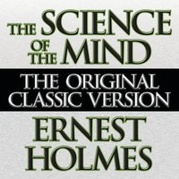 The Science Of The Mind - Ernest Holmes