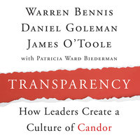 Transparency: Creating a Culture of Candor - Daniel Goleman, James O'Toole, Warren Bennis