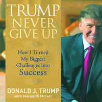 Trump Never Give Up - Meredith McIver, Donald Trump