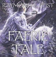 Faerie Tale - Raymond E. Feist