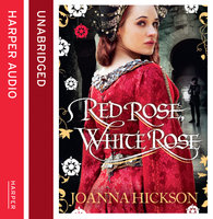 Red Rose, White Rose - Joanna Hickson