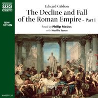 The Decline and Fall of the Roman Empire - Part 1 - Edward Gibbon