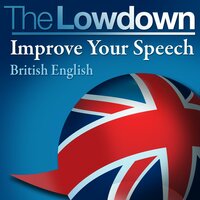 The Lowdown: Improve Your Speech - British English: Level 1 - David Gwillim, Deirdra Morris