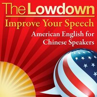 The Lowdown: Improve Your Speech - Chinese Speakers - Mark Caven