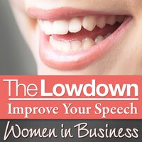 The Lowdown: Improve Your Speech - Women in Business - Sarah Stephenson