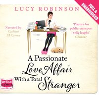 A Passionate Love Affair With a Total Stranger - Lucy Robinson