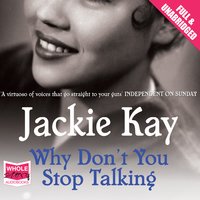 Why Don't You Stop Talking - Jackie Kay