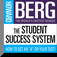 The Student Success System: How to Get an "A" on Your Test! - Howard Stephen Berg