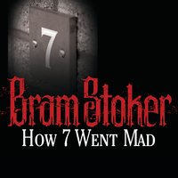 How 7 Went Mad - Bram Stoker
