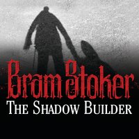 The Shadow Builder - Bram Stoker