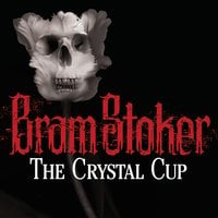 The Crystal Cup - Bram Stoker