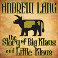 The Story of Big Klaus and Little Klaus - Andrew Lang