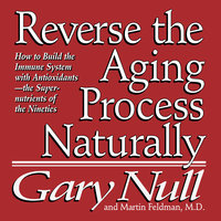 Reverse the Aging Process - Gary Null