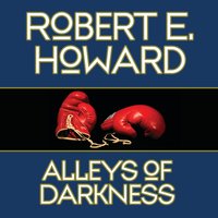 Alleys Darkness - Robert E. Howard