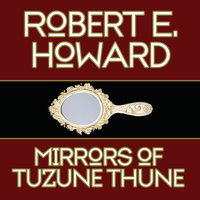 Mirrors Tuzune Thune - Robert E. Howard