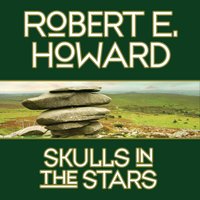 Skulls in the Stars: With linked Table of Contents - Robert E. Howard