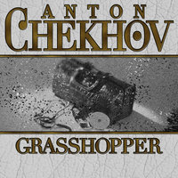 Grasshopper - Anton Chekhov
