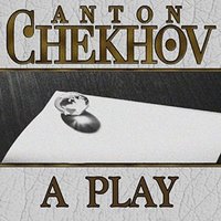 A Play - Anton Chekhov