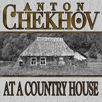 At a Country House - Anton Chekhov