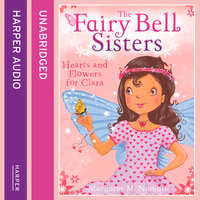 The Fairy Bell Sisters: Hearts and Flowers for Clara - Margaret McNamara