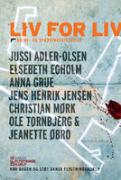 Liv for liv - Jens Henrik Jensen, Jeanette Øbro, Ole Tornbjerg, Elsebeth Egholm, Anna Grue, Jussi Adler-Olsen, Christian Mørk