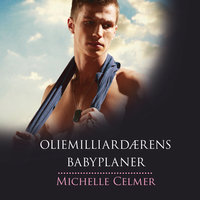 Oliemilliardærens babyplaner / Åndeløs lidenskab - Michelle Celmer, Emilie Rose