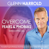 Overcome Fears & Phobias - Glenn Harrold