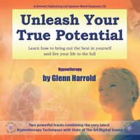 Unleash Your True Potential - Glenn Harrold