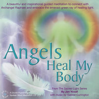 Angels Heal My Body - Jan Yoxall
