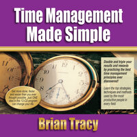 Time Management Made Simple - Brian Tracy
