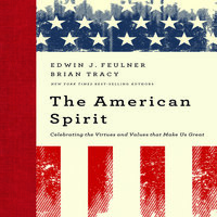 The American Spirit - Brian Tracy, Ed Feulner