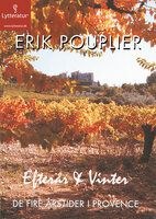 De fire årstider i Provence: Efterår og vinter - Erik Pouplier