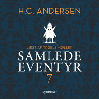 H.C. Andersens samlede eventyr bind 7 - H.C. Andersen