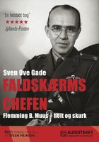 Faldskærmschefen: Flemming B. Muus - helt og skurk - Sven Ove Gade